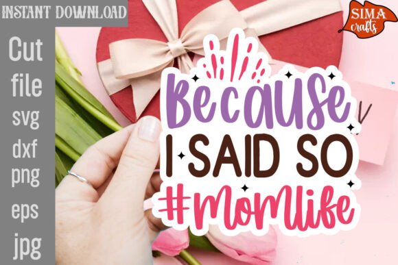 Because I Said so momlife SVG Cut File Review