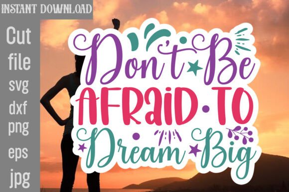 Don t Be Afraid to Dream Big SVG Cut File Review