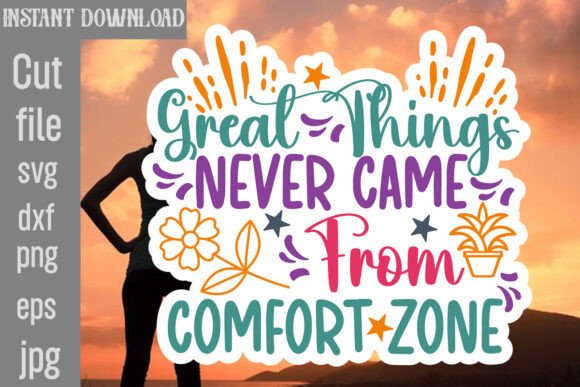 Great Things Never Came from Comfort Zone