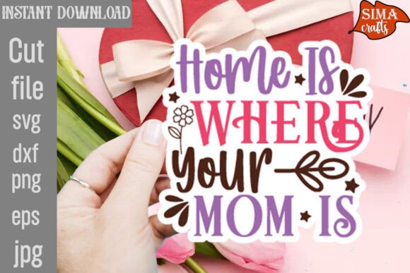 Home is Where Your Mom is SVG Cut File Review