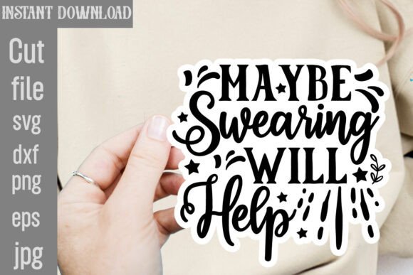 Maybe Swearing Will Help SVG Cut File: A Designer's Reality Check
