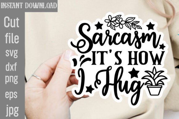 Sarcasm It s How I Hug SVG Cut File Review